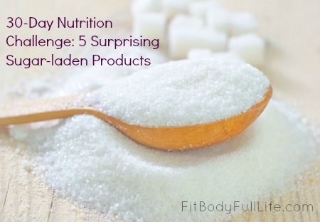 30-Day Nutrition Challenge: 5 Surprising Sugar-laden Products