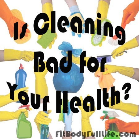 Is Cleaning Bad for Your Health