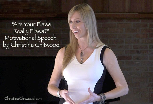 Are Your Flaws Really Flaws Motivational Speech by Christina Chitwood
