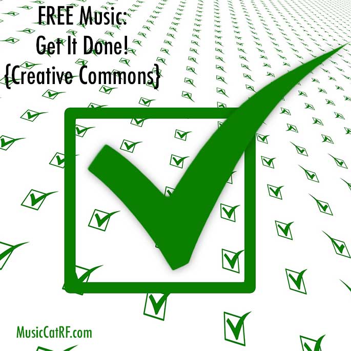 FREE Music: “Get It Done!” Song {Creative Commons}