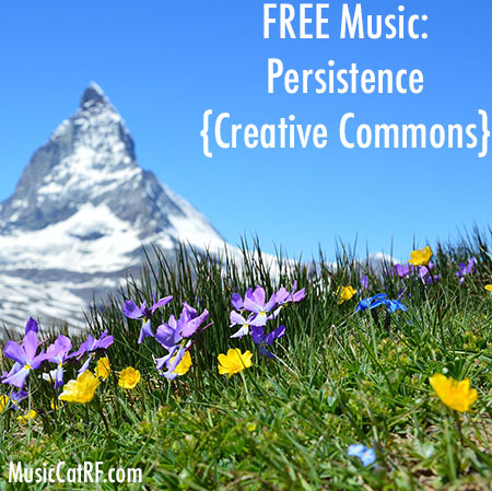 FREE Music: “Persistence” Song {Creative Commons}