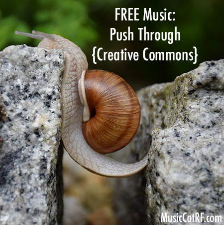 FREE Music: “Push Through” Song {Creative Commons}