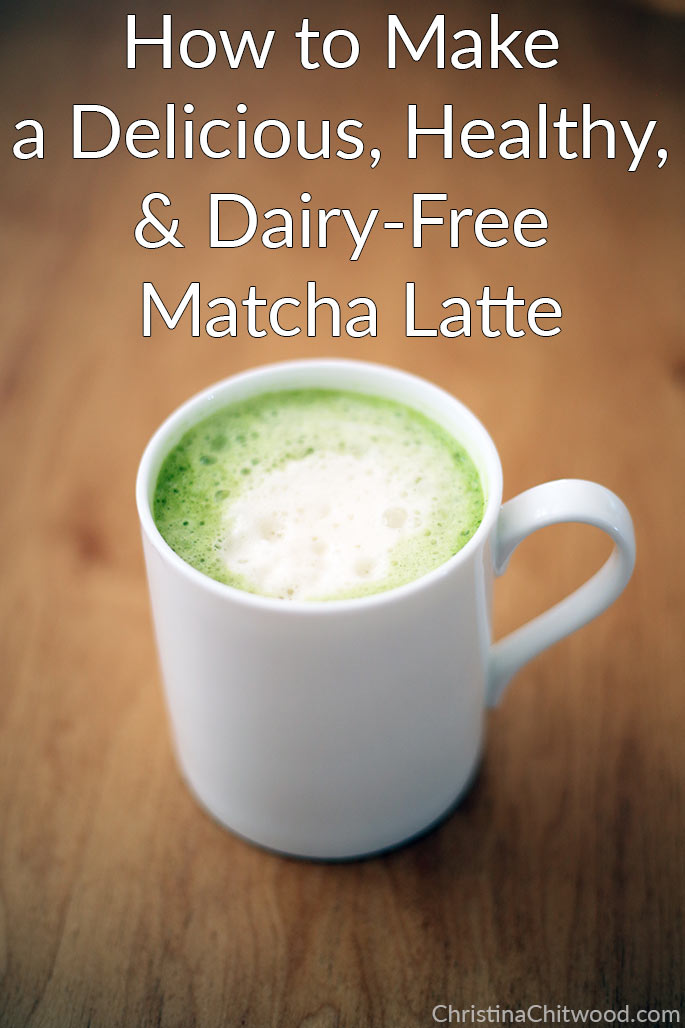 How to Make a Delicious, Healthy, and Dairy-Free Matcha Latte