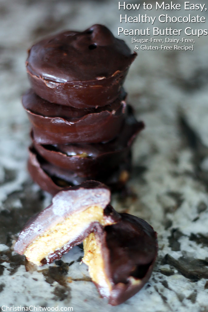 How to Make Easy, Healthy Chocolate Peanut Butter Cups {Sugar-Free, Dairy-Free, & Gluten-Free Recipe}