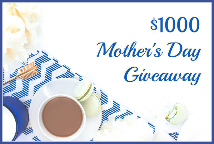 $1000 Mother's Day Giveaway