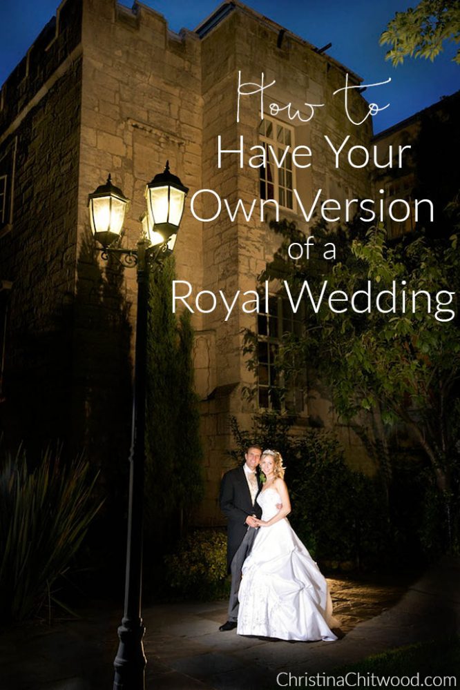 How to Have Your Own Version of a Royal Wedding